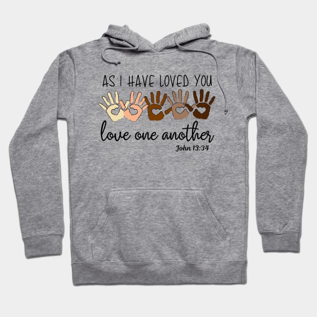 As I Have Loved You Love One Another Hoodie by BBbtq